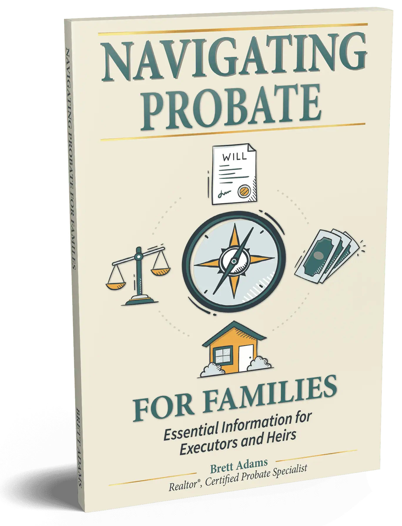 Navigating Probate for Families book cover showing icons of a compass, will, scales of justice, money, and a house, offering guidance for families on what to do with an inherited home, written by a Certified Probate Specialist Realtor.